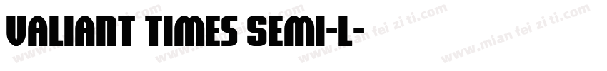 Valiant Times Semi-L字体转换